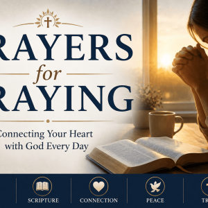Prayers for Every Moment: 25 Simple Christian Prayers for Daily Life